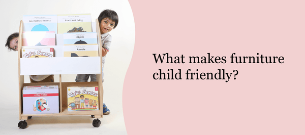 What makes furniture child friendly?