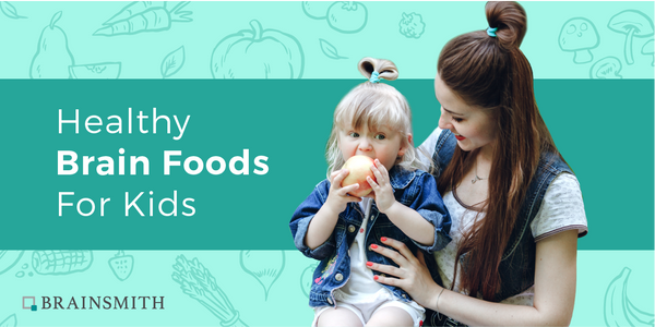 7 Brain Foods for Kids' Smart Development